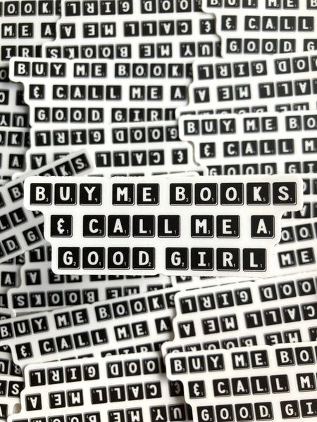 Buy me books and call me a good girl Sticker