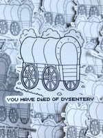 You Have Died Of Dysentery Sticker