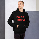 FWOP THWOP Unisex Hoodie