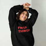 FWOP THWOP Unisex Hoodie