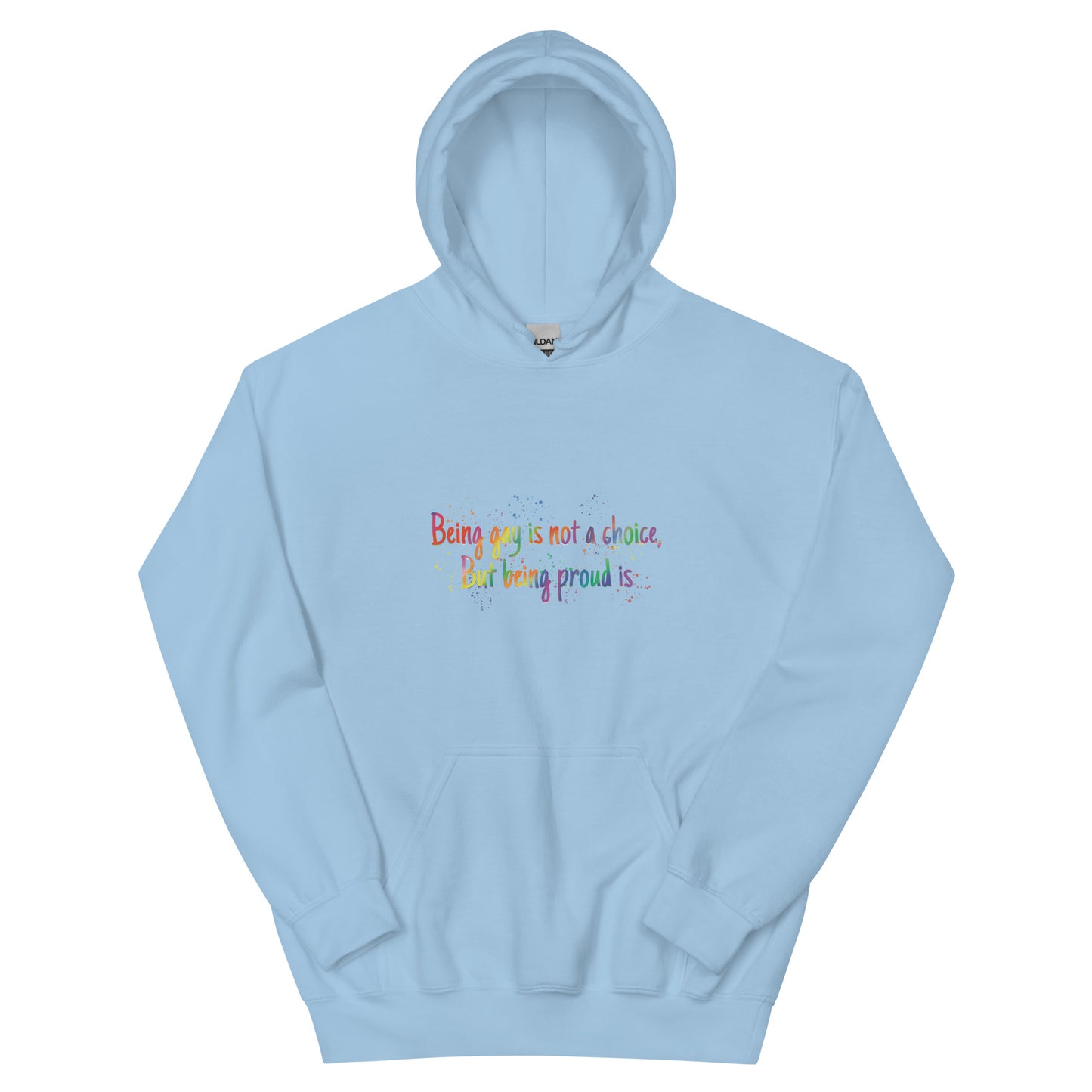 Being gay isn’t a choice but being proud is Unisex Hoodie