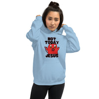 Not Today Jesus Unisex Hoodie