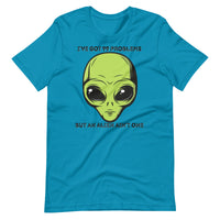 I’ve Got 99 Problems But An Alien Ain’t One Unisex t-shirt