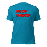 FWOP THWOP Unisex t-shirt