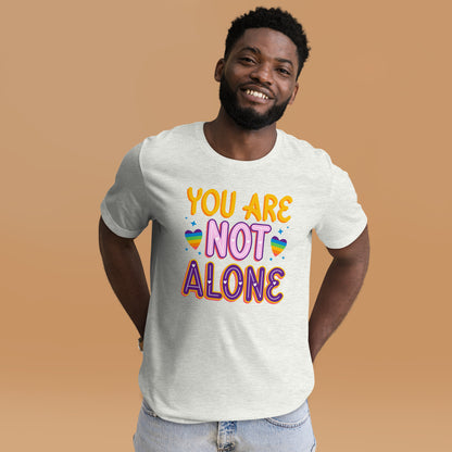 You Are Not Alone Unisex t-shirt
