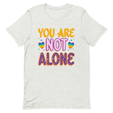 You Are Not Alone Unisex t-shirt