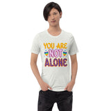 You Are Not Alone Unisex t-shirt