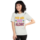 You Are Not Alone Unisex t-shirt