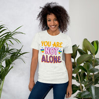 You Are Not Alone Unisex t-shirt