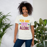 You Are Not Alone Unisex t-shirt