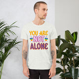 You Are Not Alone Unisex t-shirt