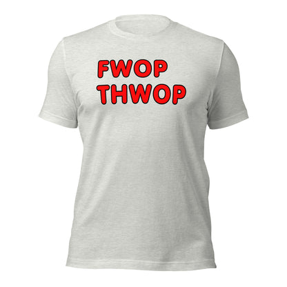 FWOP THWOP Unisex t-shirt
