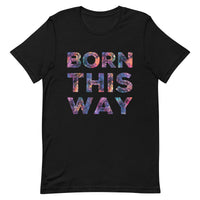 Born This Way Unisex t-shirt