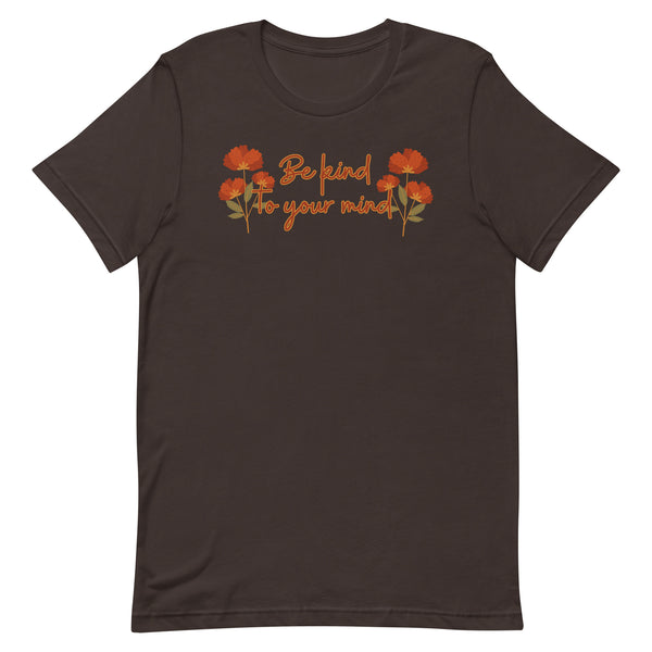 Be Kind To Your Mind Unisex t-shirt