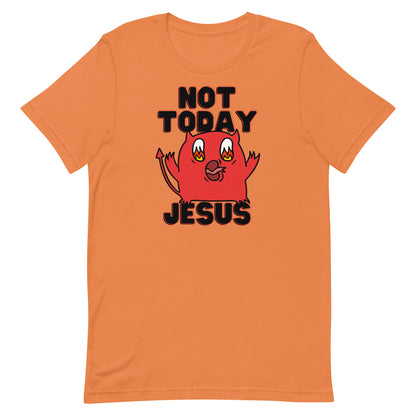 Not Today Jesus Unisex t-shirt