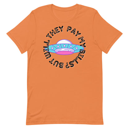 But Will They Pay My Bills Unisex t-shirt