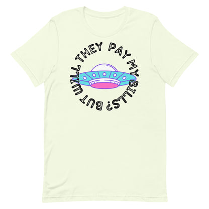 But Will They Pay My Bills Unisex t-shirt