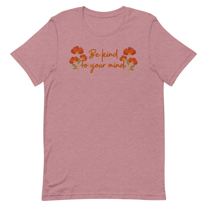 Be Kind To Your Mind Unisex t-shirt