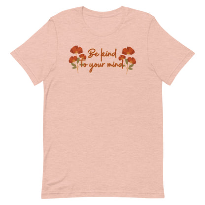 Be Kind To Your Mind Unisex t-shirt