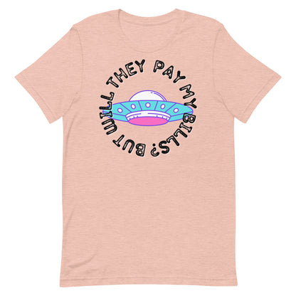 But Will They Pay My Bills Unisex t-shirt