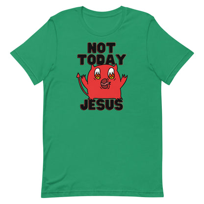 Not Today Jesus Unisex t-shirt