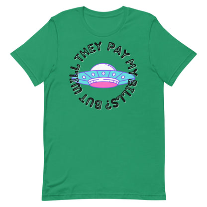 But Will They Pay My Bills Unisex t-shirt