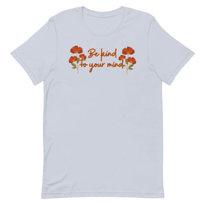 Be Kind To Your Mind Unisex t-shirt