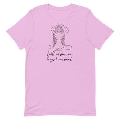 I Will Not Stress Over Things I Can’t Control Unisex t-shirt