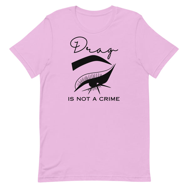 Drag Is Not A Crime Unisex t-shirt