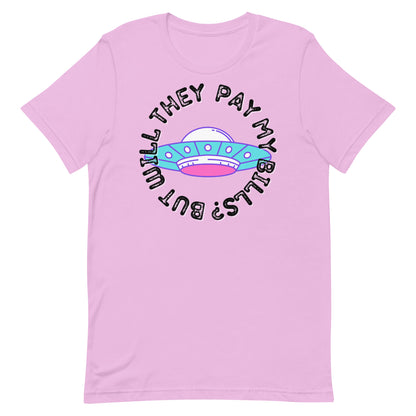 But Will They Pay My Bills Unisex t-shirt