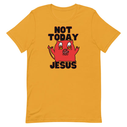Not Today Jesus Unisex t-shirt