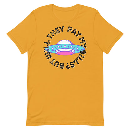 But Will They Pay My Bills Unisex t-shirt