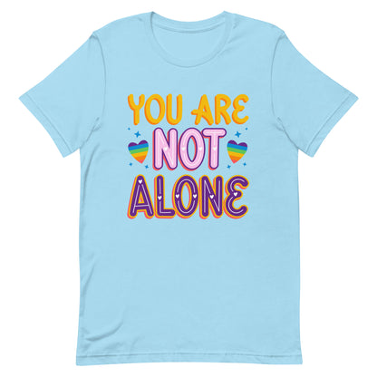 You Are Not Alone Unisex t-shirt