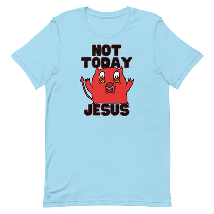 Not Today Jesus Unisex t-shirt