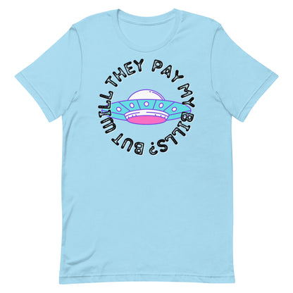 But Will They Pay My Bills Unisex t-shirt