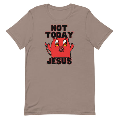 Not Today Jesus Unisex t-shirt