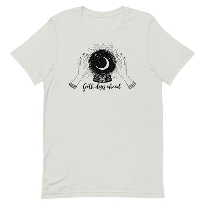 Goth Days Ahead Unisex t-shirt