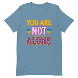 You Are Not Alone Unisex t-shirt