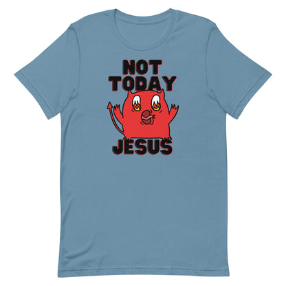 Not Today Jesus Unisex t-shirt