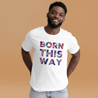 Born This Way Unisex t-shirt