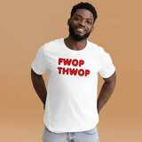 FWOP THWOP Unisex t-shirt