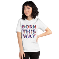 Born This Way Unisex t-shirt