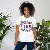 Born This Way Unisex t-shirt