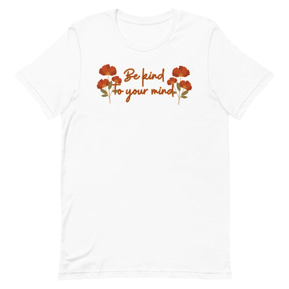 Be Kind To Your Mind Unisex t-shirt