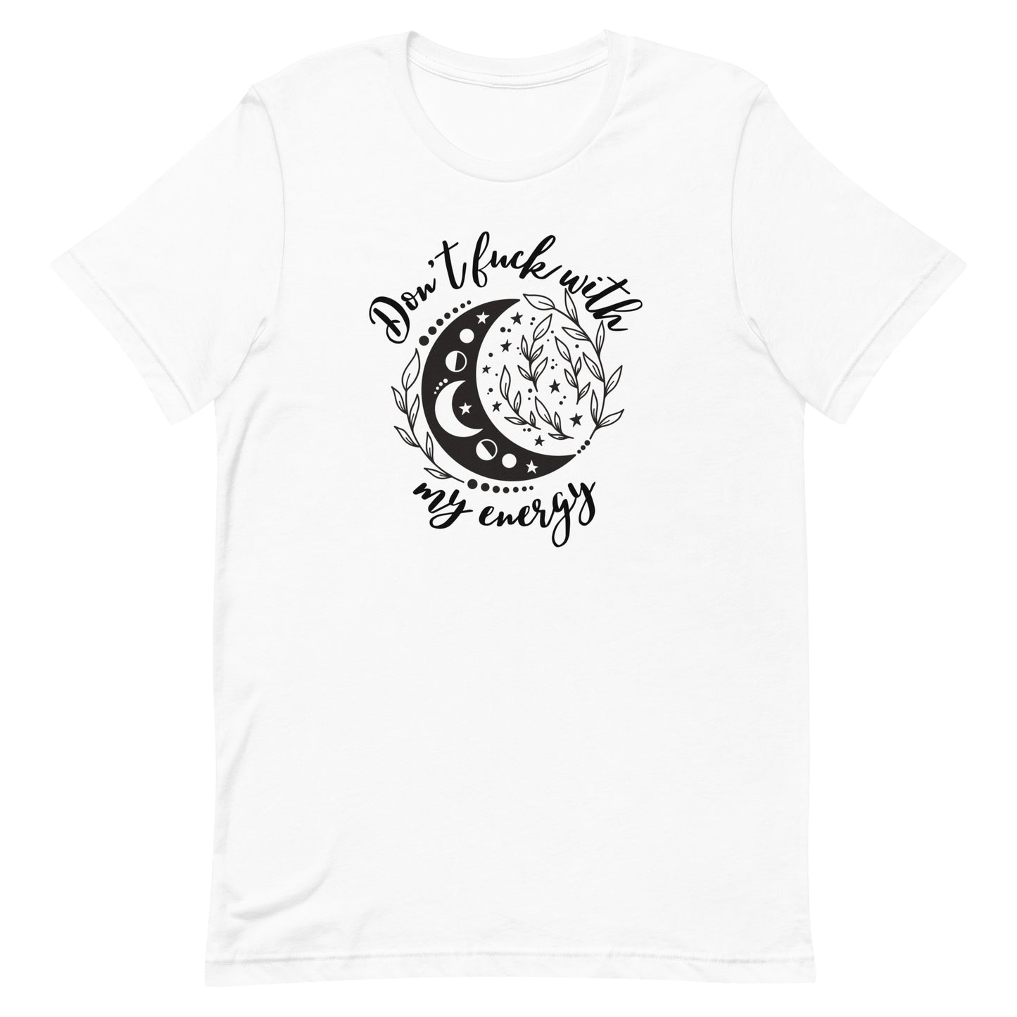 Don’t Fuck With My Energy Unisex t-shirt