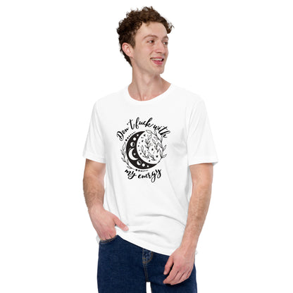 Don’t Fuck With My Energy Unisex t-shirt