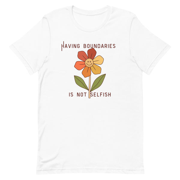 Having Boundaries Is Not Selfish Unisex t-shirt