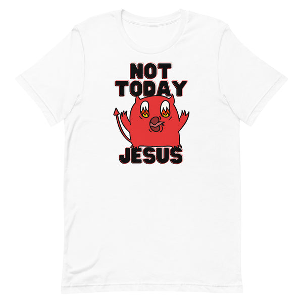 Not Today Jesus Unisex t-shirt