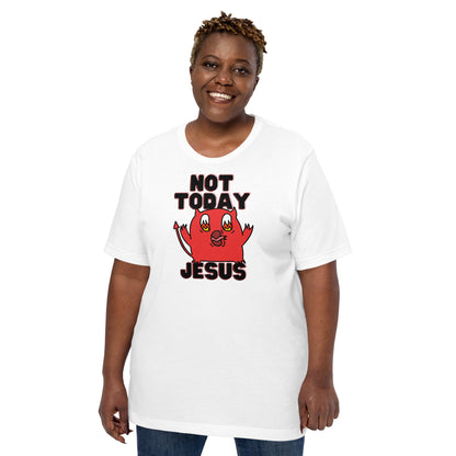 Not Today Jesus Unisex t-shirt