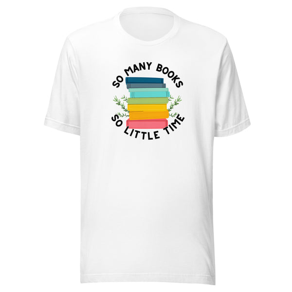 So Many Books So Little Time Unisex t-shirt